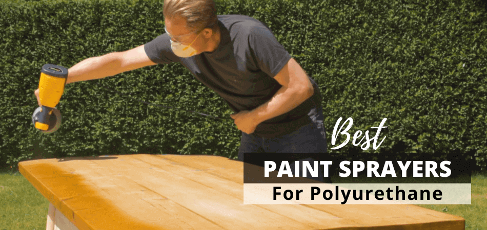 Best Paint Sprayers For Polyurethane