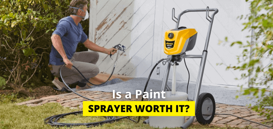 Is a Paint Sprayer Worth It - which Paint Sprayer to buy